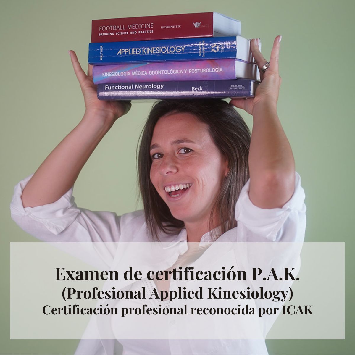 Examen de certificación P.A.K. (Profesional Applied Kinesiology) Certificación profesional reconocida por ICAK